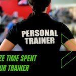 how to maximize time with personal trainer