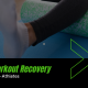 7 Post-Workout Recovery Strategies for Athletes